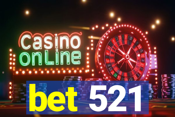 bet 521